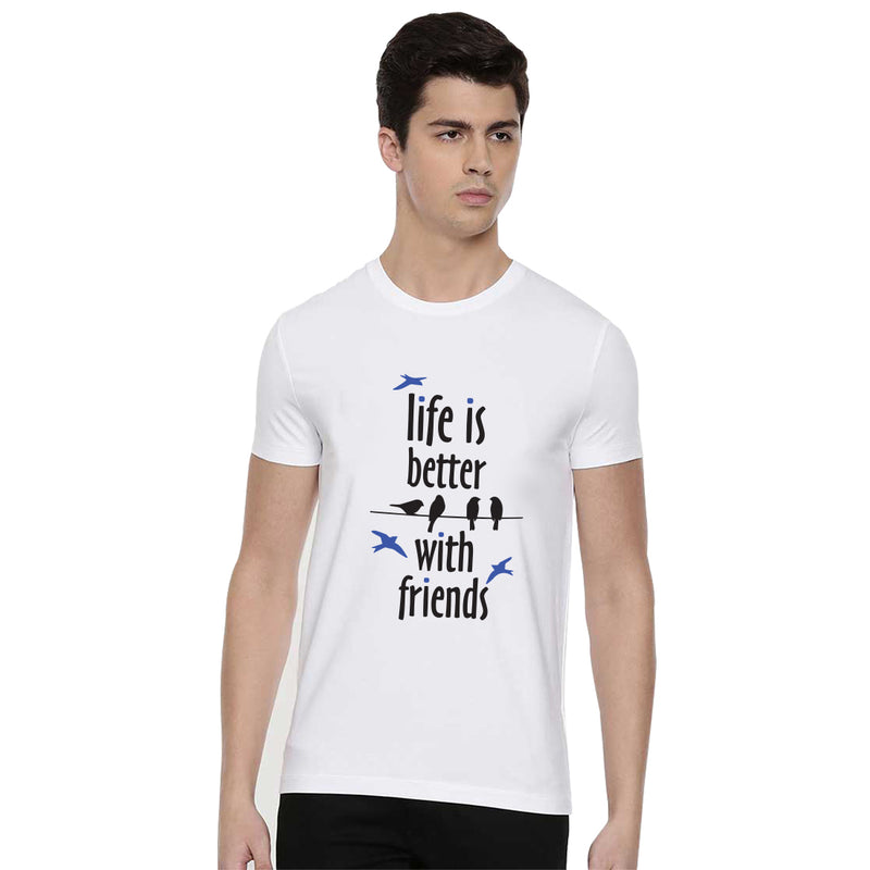 Life Is Better With Friends Printed Men T-Shirt