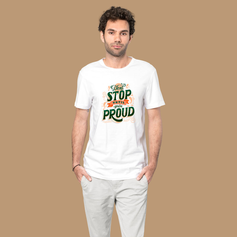 Dont Stop Until I Proud Printed Men T-Shirt