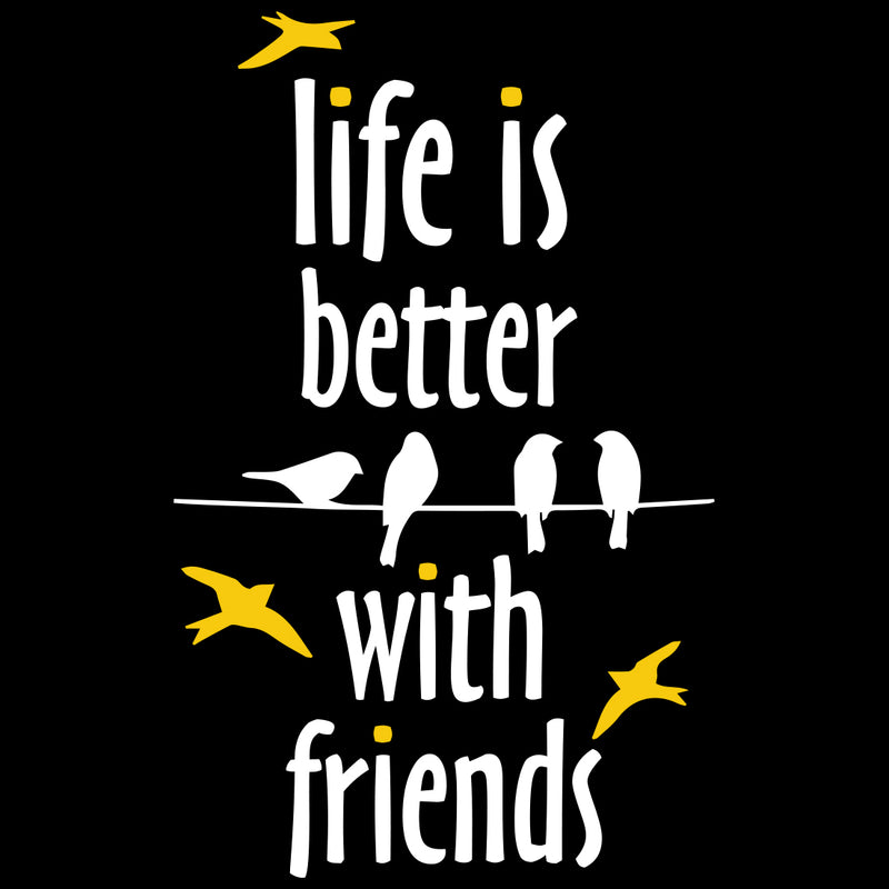 Life Is Better With Friends Printed Women T-Shirt