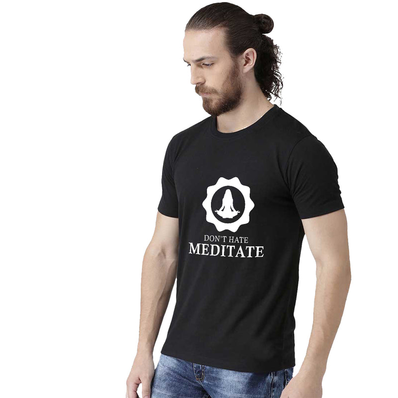Don’t Hate Maditate Printed Men T-Shirt