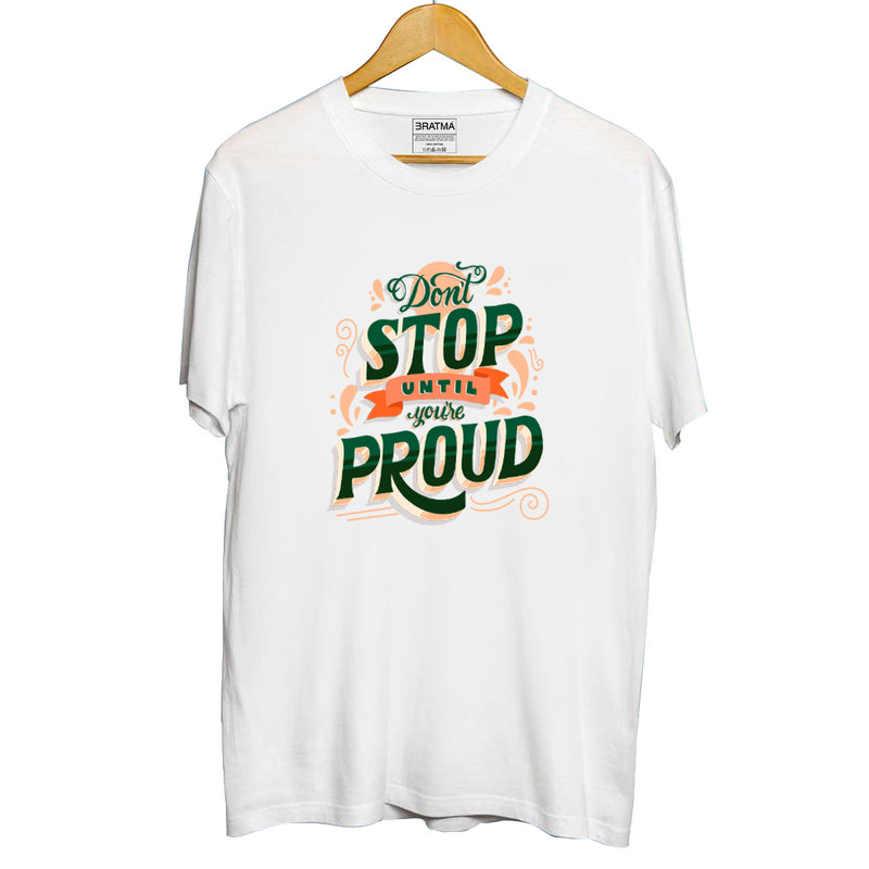 Dont Stop Until I Proud Printed Women T-Shirt