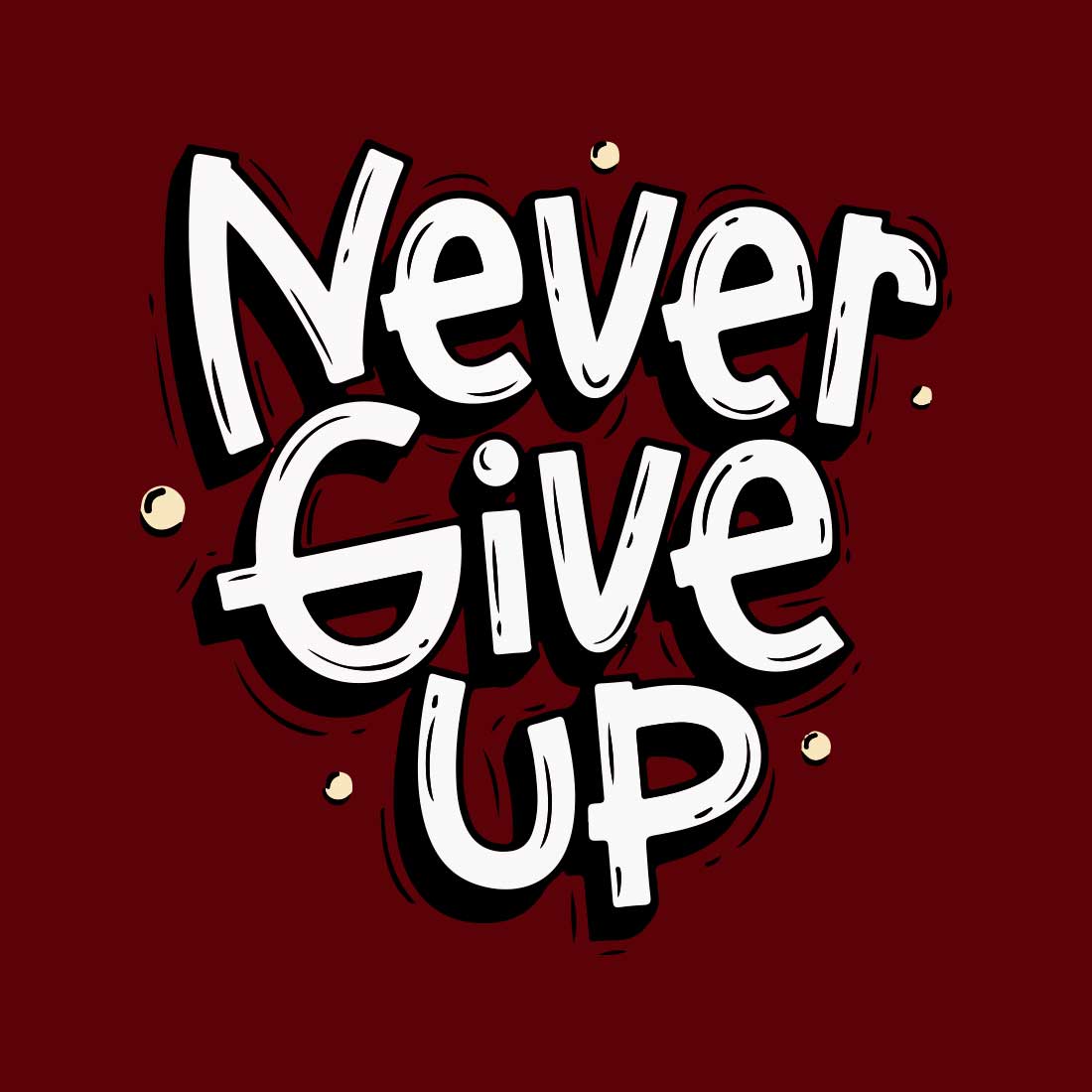 Never Give Up Maroon Men T-Shirt